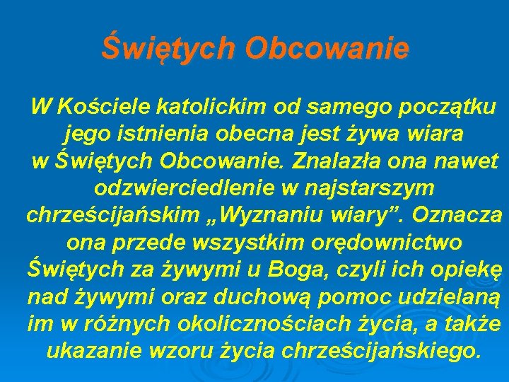 Świętych Obcowanie W Kościele katolickim od samego początku jego istnienia obecna jest żywa wiara