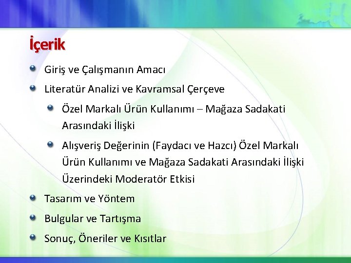 İçerik Giriş ve Çalışmanın Amacı Literatür Analizi ve Kavramsal Çerçeve Özel Markalı Ürün Kullanımı