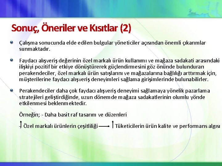 Sonuç, Öneriler ve Kısıtlar (2) Çalışma sonucunda elde edilen bulgular yöneticiler açısından önemli çıkarımlar