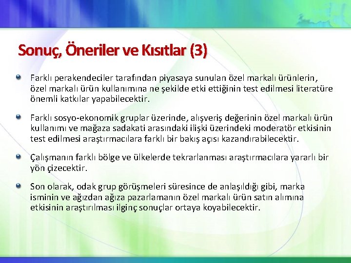 Sonuç, Öneriler ve Kısıtlar (3) Farklı perakendeciler tarafından piyasaya sunulan özel markalı ürünlerin, özel