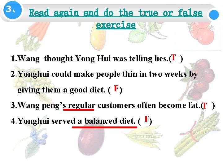 3、 Read again and do the true or false exercise 1. Wang thought Yong