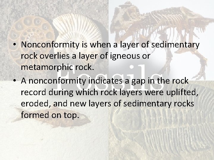  • Nonconformity is when a layer of sedimentary rock overlies a layer of