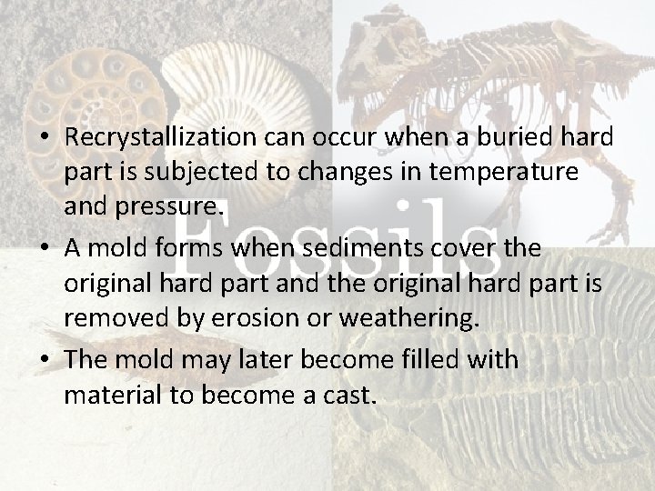  • Recrystallization can occur when a buried hard part is subjected to changes