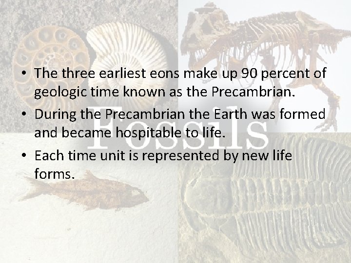  • The three earliest eons make up 90 percent of geologic time known