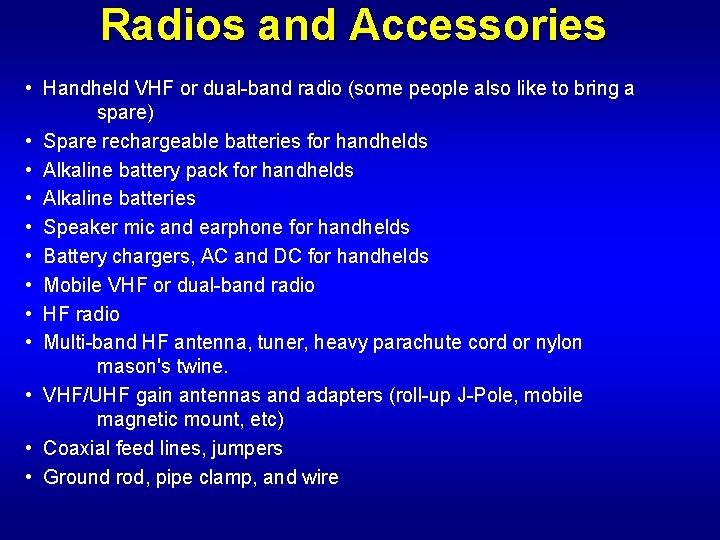 Radios and Accessories • Handheld VHF or dual-band radio (some people also like to