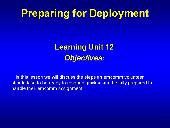 Preparing for Deployment Learning Unit 12 Objectives: In this lesson we will discuss the