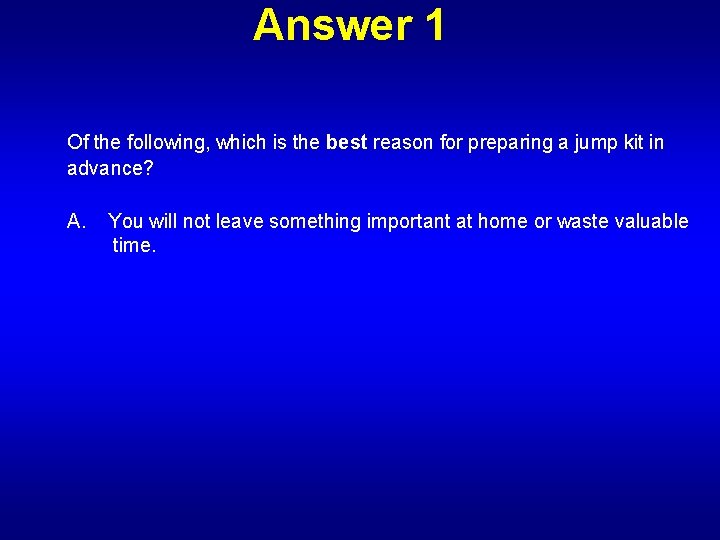 Answer 1 Of the following, which is the best reason for preparing a jump