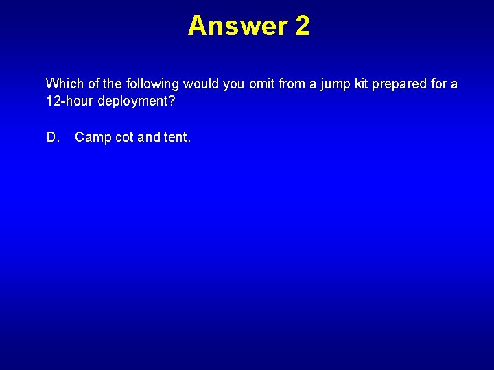 Answer 2 Which of the following would you omit from a jump kit prepared