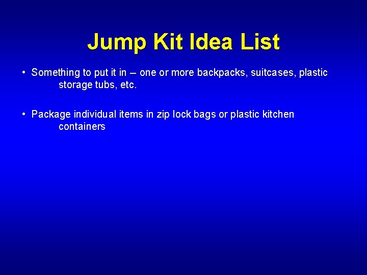 Jump Kit Idea List • Something to put it in -- one or more