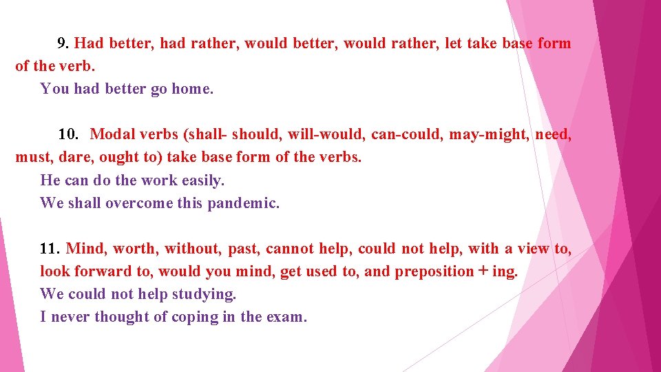 9. Had better, had rather, would better, would rather, let take base form of