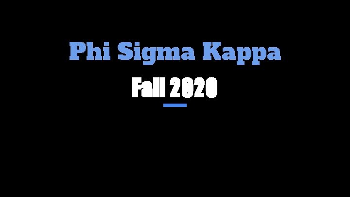 Phi Sigma Kappa Fall 2020 