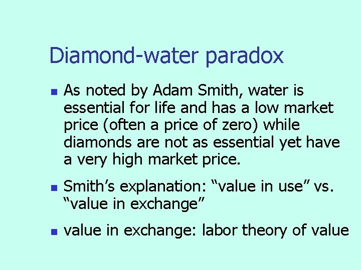 Diamond-water paradox n n n As noted by Adam Smith, water is essential for