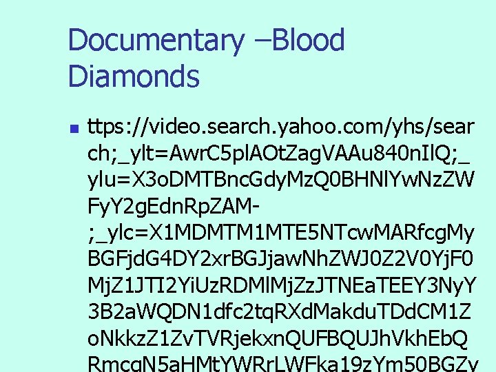 Documentary –Blood Diamonds n ttps: //video. search. yahoo. com/yhs/sear ch; _ylt=Awr. C 5 pl.