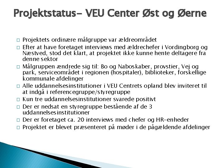 Projektstatus- VEU Center Øst og Øerne � � � � Projektets ordinære målgruppe var