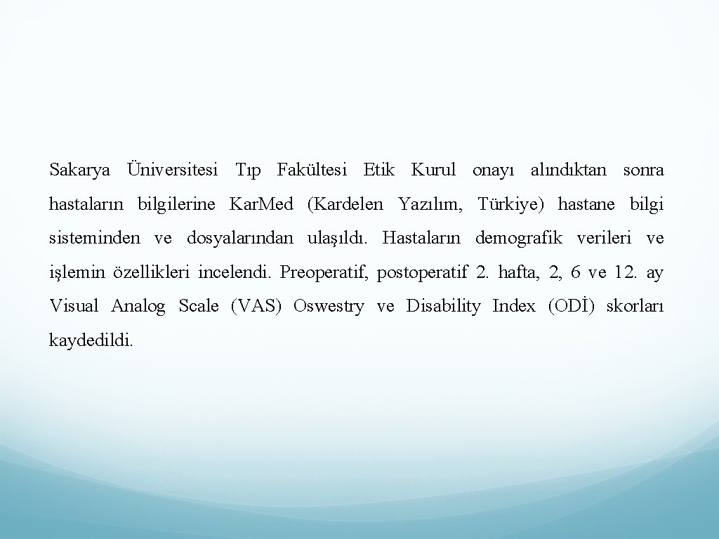 Sakarya Üniversitesi Tıp Fakültesi Etik Kurul onayı alındıktan sonra hastaların bilgilerine Kar. Med (Kardelen