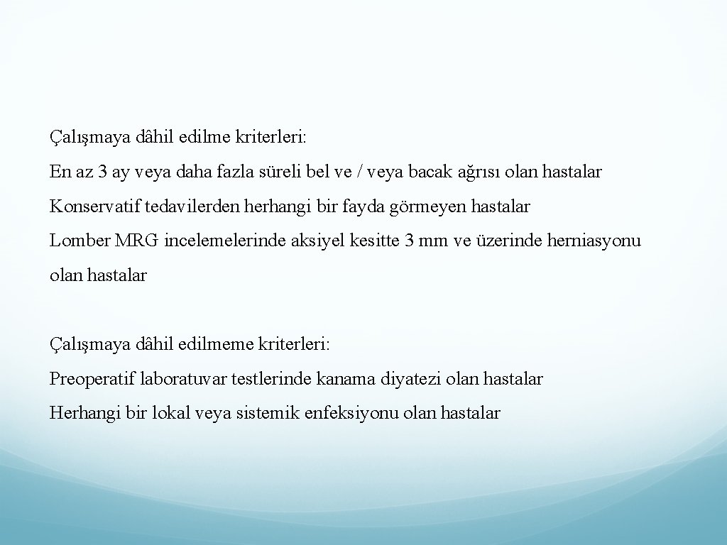 Çalışmaya dâhil edilme kriterleri: En az 3 ay veya daha fazla süreli bel ve