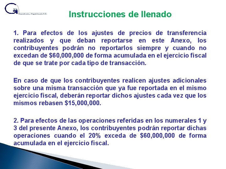 Instrucciones de llenado 1. Para efectos de los ajustes de precios de transferencia realizados