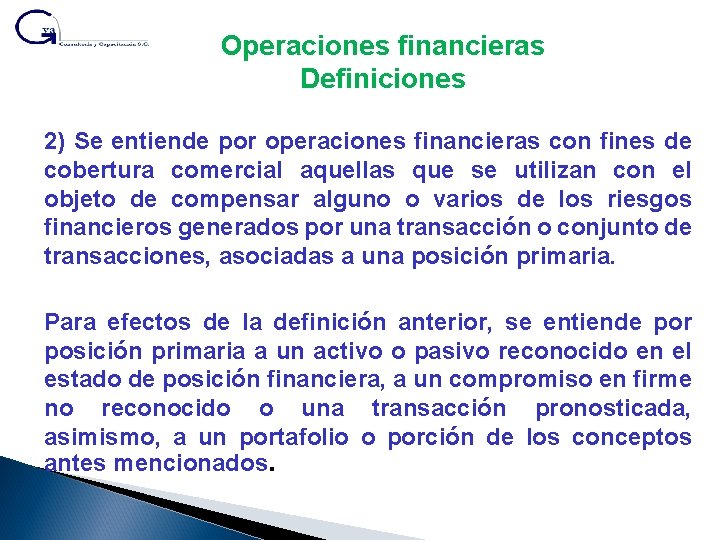 Operaciones financieras Definiciones 2) Se entiende por operaciones financieras con fines de cobertura comercial