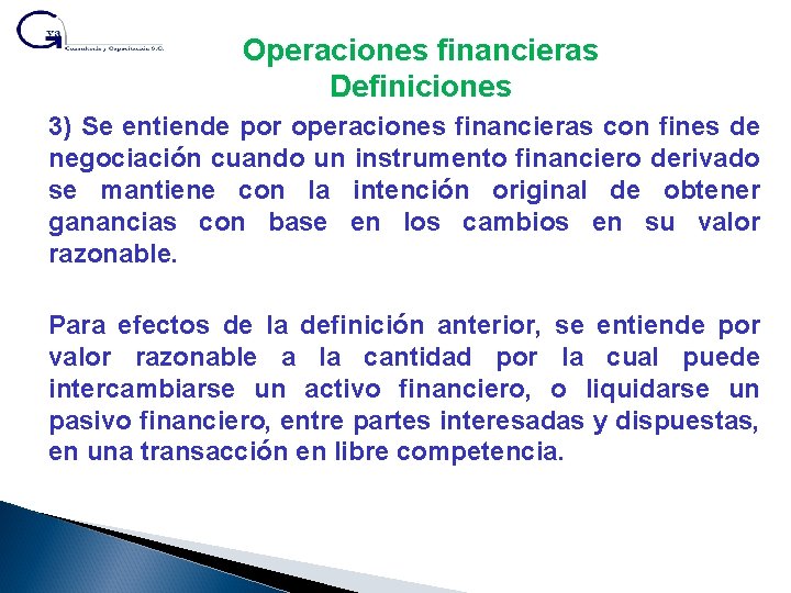 Operaciones financieras Definiciones 3) Se entiende por operaciones financieras con fines de negociación cuando