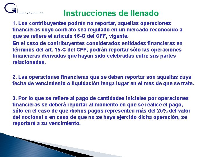 Instrucciones de llenado 1. Los contribuyentes podrán no reportar, aquellas operaciones financieras cuyo contrato