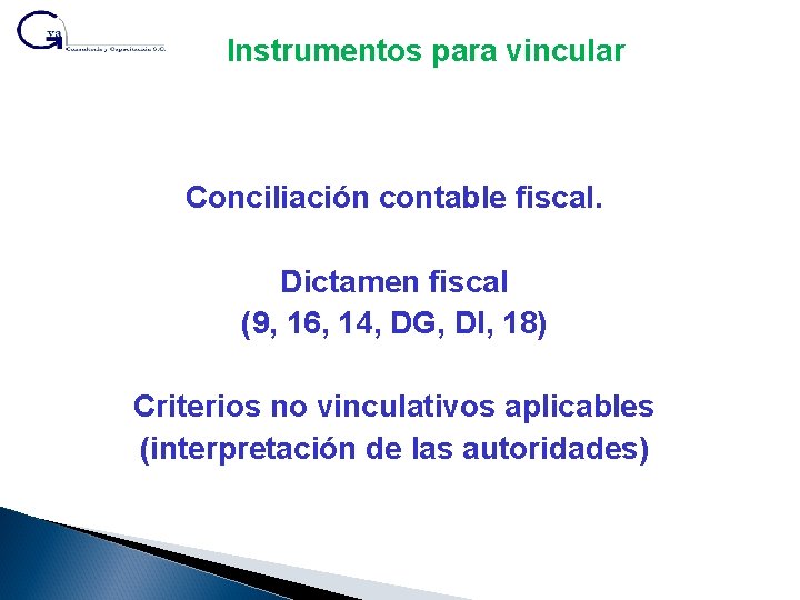 Instrumentos para vincular Conciliación contable fiscal. Dictamen fiscal (9, 16, 14, DG, DI, 18)