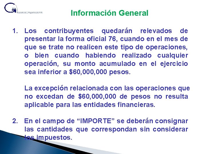 Información General 1. Los contribuyentes quedarán relevados de presentar la forma oficial 76, cuando