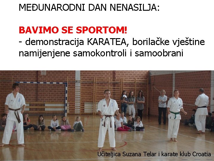 MEĐUNARODNI DAN NENASILJA: BAVIMO SE SPORTOM! - demonstracija KARATEA, borilačke vještine namijenjene samokontroli i