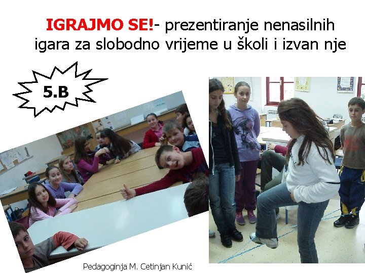 IGRAJMO SE!- prezentiranje nenasilnih igara za slobodno vrijeme u školi i izvan nje 5.