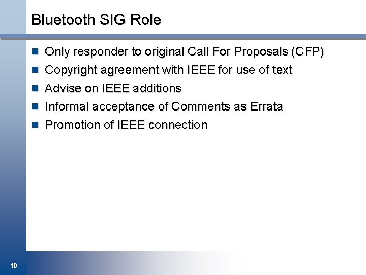 Bluetooth SIG Role n Only responder to original Call For Proposals (CFP) n Copyright