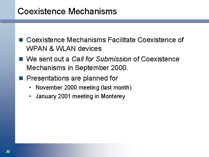 Coexistence Mechanisms n Coexistence Mechanisms Facilitate Coexistence of WPAN & WLAN devices n We