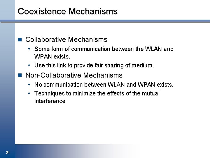 Coexistence Mechanisms n Collaborative Mechanisms • Some form of communication between the WLAN and