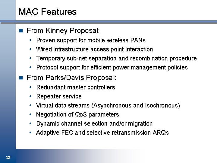 MAC Features n From Kinney Proposal: • Proven support for mobile wireless PANs •