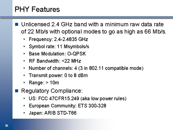 PHY Features n Unlicensed 2. 4 GHz band with a minimum raw data rate