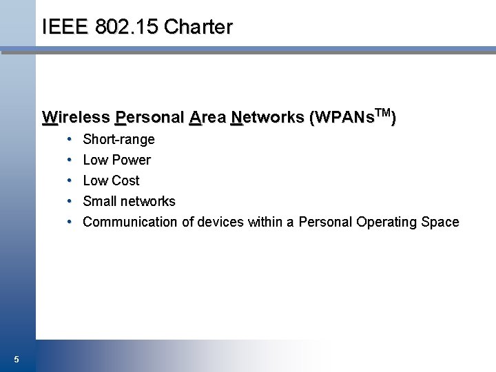 IEEE 802. 15 Charter Wireless Personal Area Networks (WPANs. TM) • • • 5