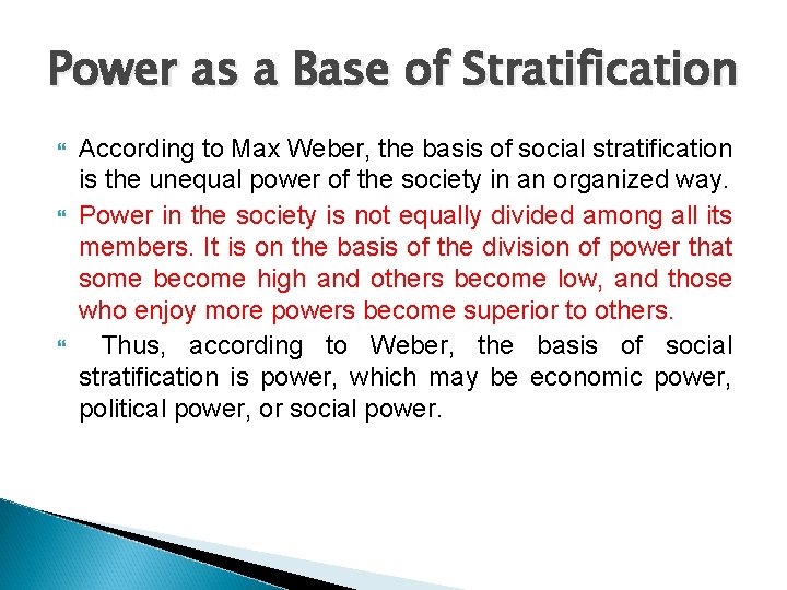 Power as a Base of Stratification According to Max Weber, the basis of social