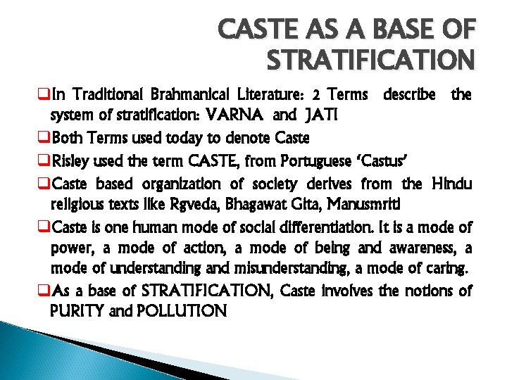 CASTE AS A BASE OF STRATIFICATION q. In Traditional Brahmanical Literature: 2 Terms describe