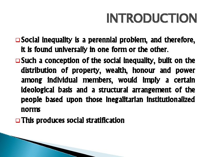 INTRODUCTION q Social inequality is a perennial problem, and therefore, it is found universally