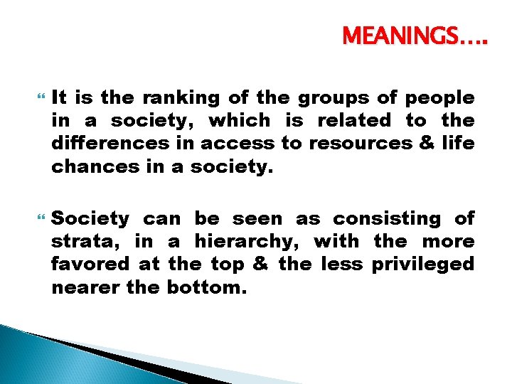 MEANINGS…. It is the ranking of the groups of people in a society, which