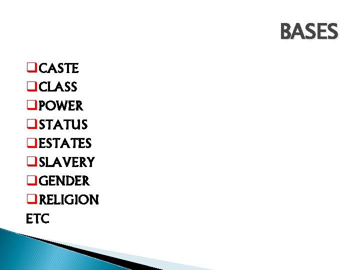 BASES q. CASTE q. CLASS q. POWER q. STATUS q. ESTATES q. SLAVERY q.