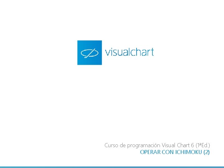 Curso de programación Visual Chart 6 (1ªEd. ) OPERAR CON ICHIMOKU (2) 