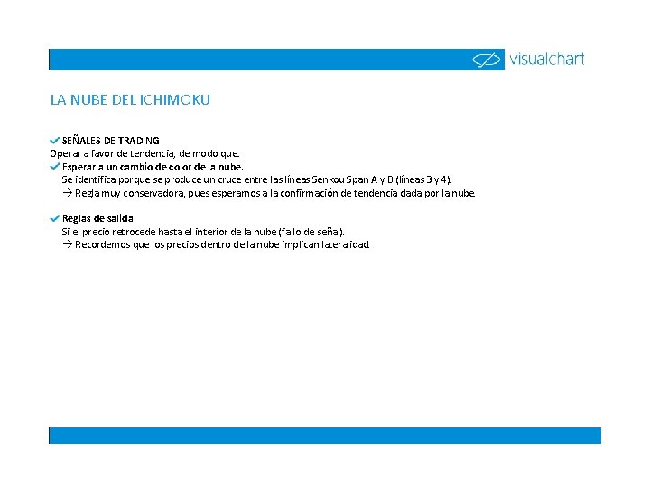 LA NUBE DEL ICHIMOKU SEÑALES DE TRADING Operar a favor de tendencia, de modo