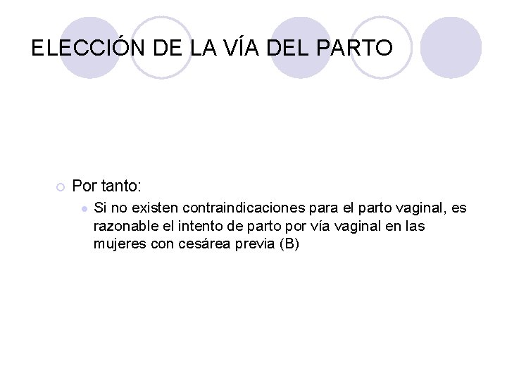 ELECCIÓN DE LA VÍA DEL PARTO ¡ Por tanto: l Si no existen contraindicaciones