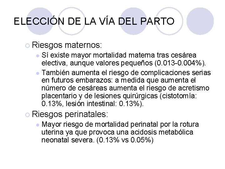 ELECCIÓN DE LA VÍA DEL PARTO ¡ Riesgos maternos: Sí existe mayor mortalidad materna