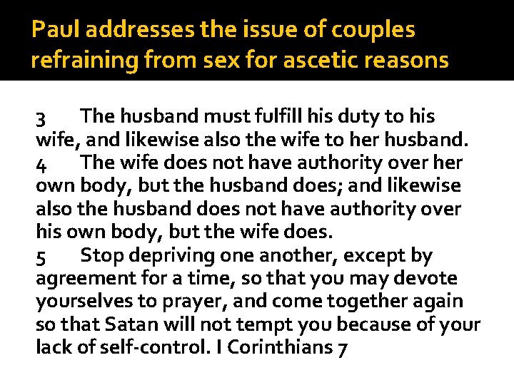 Paul addresses the issue of couples refraining from sex for ascetic reasons 3 The