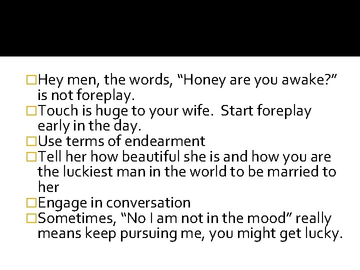 �Hey men, the words, “Honey are you awake? ” is not foreplay. �Touch is �Hey men, the words, “Honey are you awake? ” is not foreplay. �Touch is