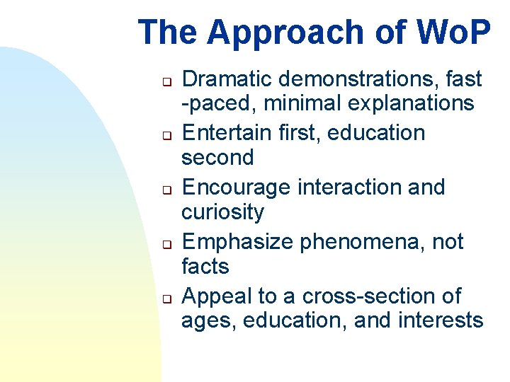 The Approach of Wo. P q q q Dramatic demonstrations, fast -paced, minimal explanations