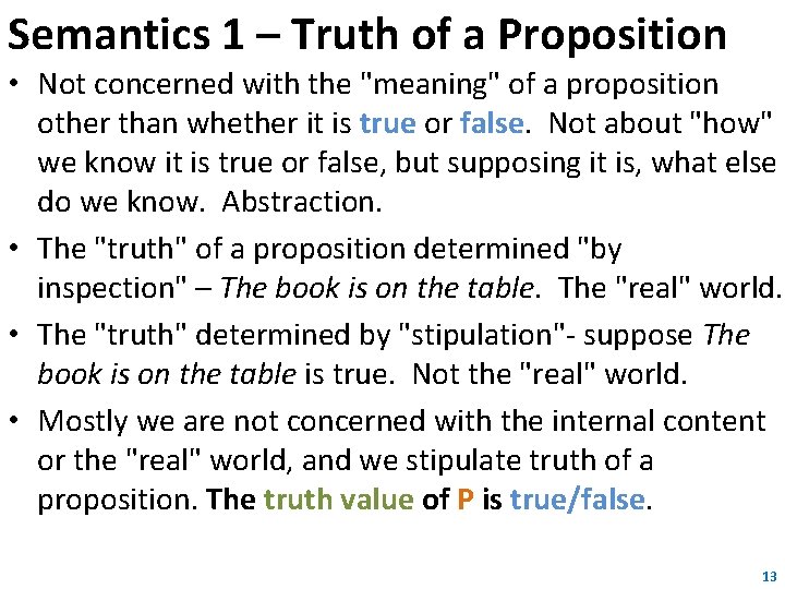 Semantics 1 – Truth of a Proposition • Not concerned with the "meaning" of Semantics 1 – Truth of a Proposition • Not concerned with the "meaning" of