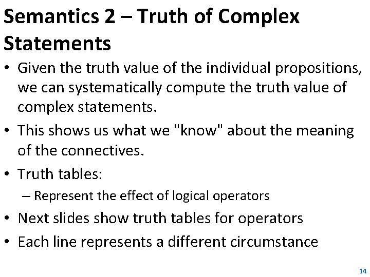 Semantics 2 – Truth of Complex Statements • Given the truth value of the Semantics 2 – Truth of Complex Statements • Given the truth value of the