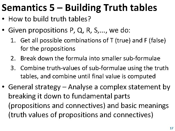 Semantics 5 – Building Truth tables • How to build truth tables? • Given Semantics 5 – Building Truth tables • How to build truth tables? • Given