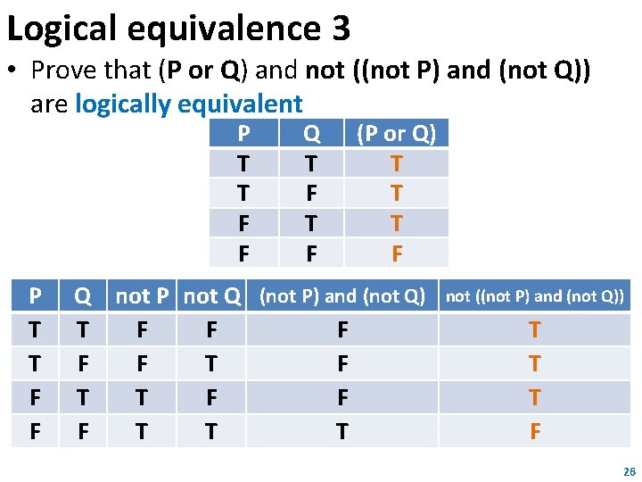 Logical equivalence 3 • Prove that (P or Q) and not ((not P) and Logical equivalence 3 • Prove that (P or Q) and not ((not P) and